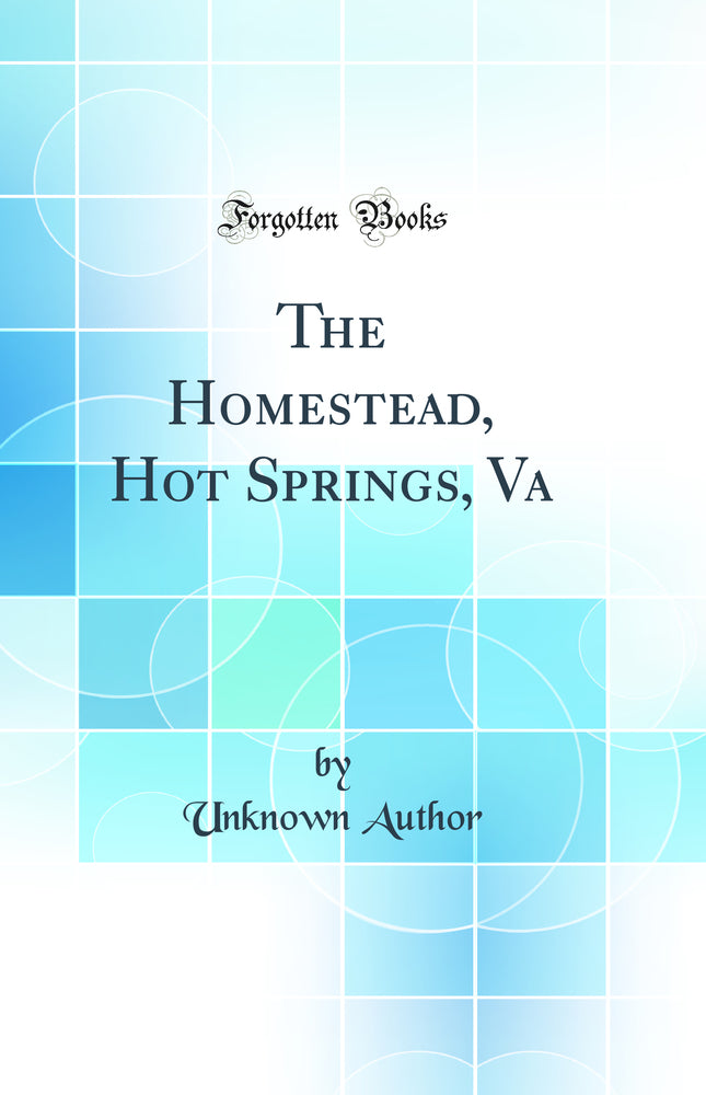 The Homestead, Hot Springs, Va (Classic Reprint)