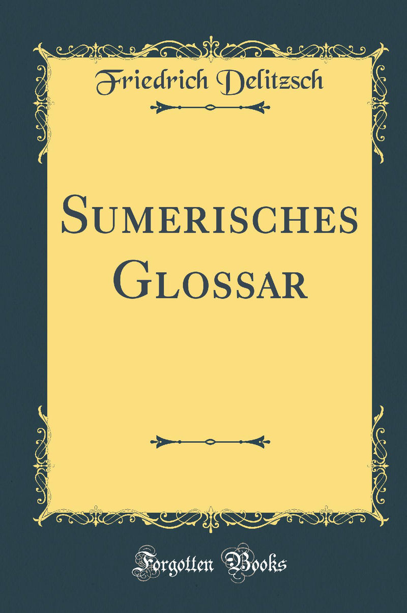 Sumerisches Glossar (Classic Reprint)