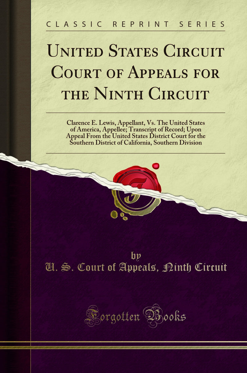 United States Circuit Court of Appeals for the Ninth Circuit: Clarence E. Lewis, Appellant, Vs. The United States of America, Appellee; Transcript of Record; Upon Appeal From the United States District Court for the Southern District of California, Southe