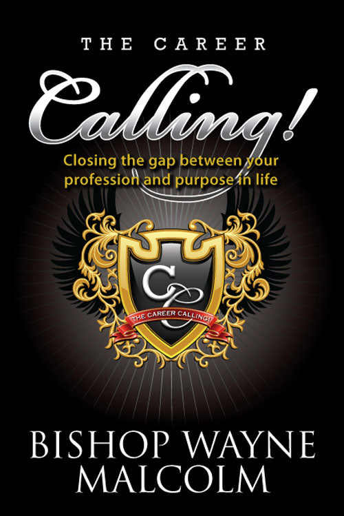 The Career Calling: Closing the gap between your profession and purpose in life.