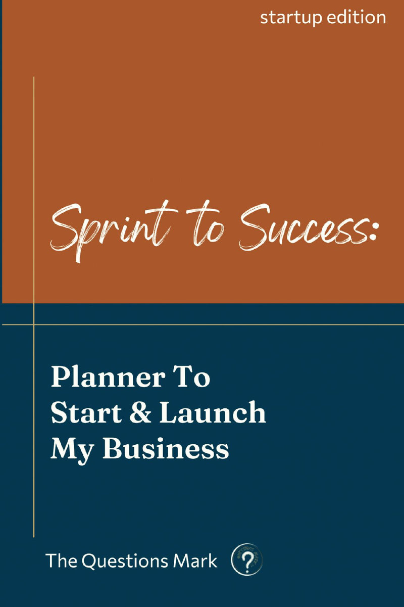 Sprint to Success - Startup Edition: Guided Step-by-Step Planner To Start & Launch My Business