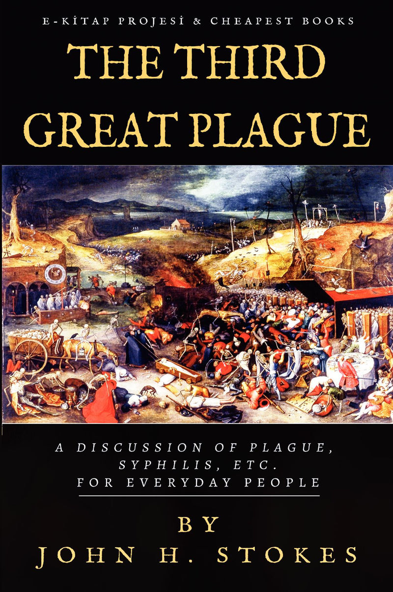 The Third Great Plague: "A Discussion of Plague, Syphilis, Etc. for Everyday People"