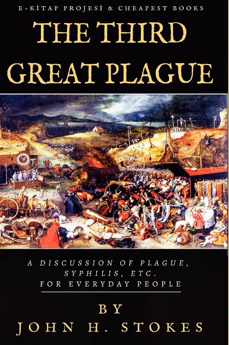 The Third Great Plague: "A Discussion of Plague, Syphilis, Etc. for Everyday People"